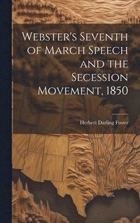 bokomslag Webster's Seventh of March Speech and the Secession Movement, 1850