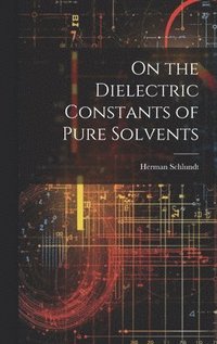 bokomslag On the Dielectric Constants of Pure Solvents