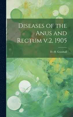 Diseases of the Anus and Rectum v.2, 1905 1