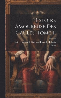 bokomslag Histoire Amoureuse des Gaules, Tome II