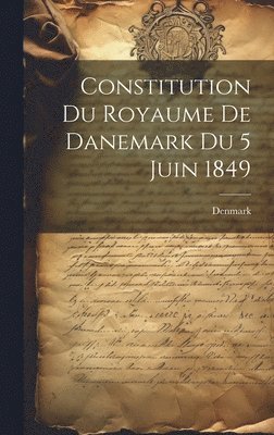 Constitution du Royaume de Danemark du 5 Juin 1849 1