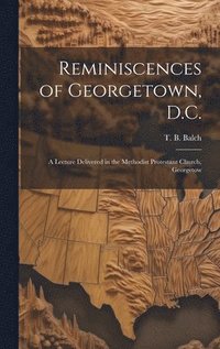 bokomslag Reminiscences of Georgetown, D.C.