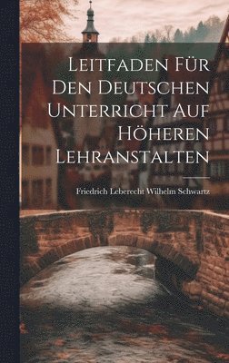 bokomslag Leitfaden für den Deutschen Unterricht auf Höheren Lehranstalten