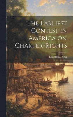 bokomslag Earliest Contest in America on Charter-Rights