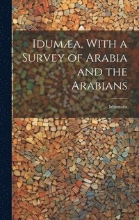 bokomslag Iduma, With a Survey of Arabia and the Arabians