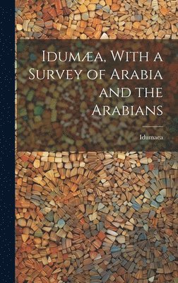 bokomslag Iduma, With a Survey of Arabia and the Arabians