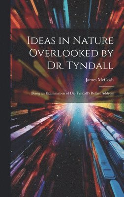 Ideas in Nature Overlooked by Dr. Tyndall 1