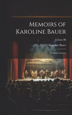 Memoirs of Karoline Bauer