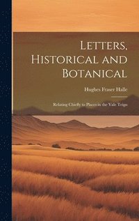 bokomslag Letters, Historical and Botanical; Relating Chiefly to Places in the Vale Teign