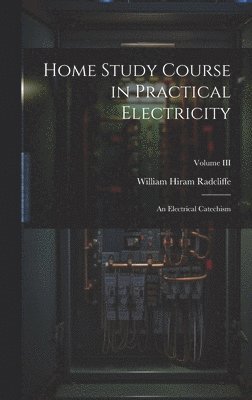 Home Study Course in Practical Electricity 1