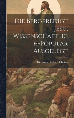 bokomslag Die Bergpredigt Jesu, Wissenschaftlich-Populr Ausgelegt