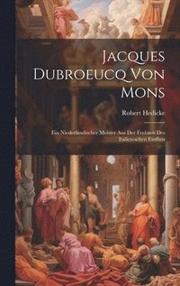 bokomslag Jacques Dubroeucq von Mons