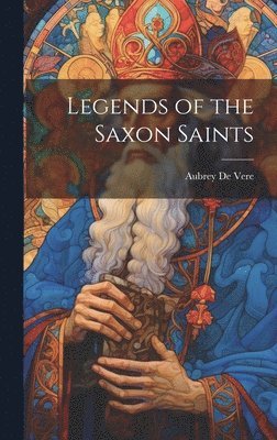 Legends of the Saxon Saints 1