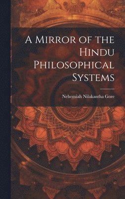 bokomslag A Mirror of the Hindu Philosophical Systems
