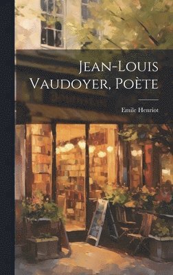 bokomslag Jean-Louis Vaudoyer, Poète