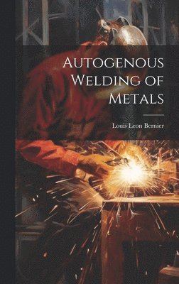 bokomslag Autogenous Welding of Metals