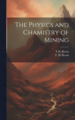 bokomslag The Physics and Chamistry of Mining