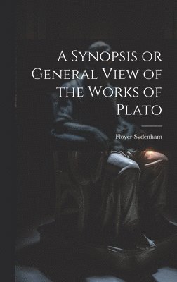 bokomslag Synopsis or General View of the Works of Plato
