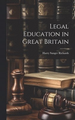 Richards Harry Sanger, Harry Sanger, Richards - Legal Education in Great Britain, Inbunden