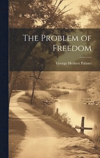 bokomslag The Problem of Freedom
