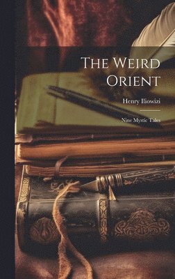 bokomslag Weird Orient; Nine Mystic Tales