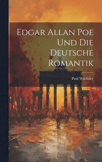 bokomslag Edgar Allan Poe und die Deutsche Romantik