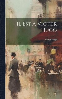 bokomslag Il est  Victor Hugo