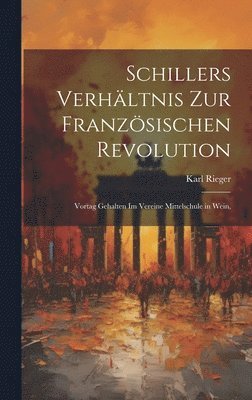 bokomslag Schillers Verhltnis zur Franzsischen Revolution