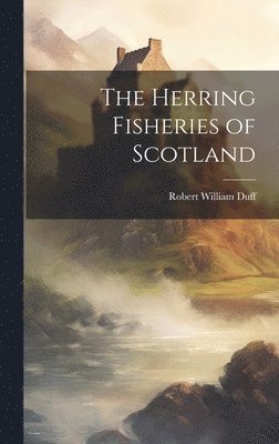 bokomslag The Herring Fisheries of Scotland