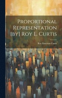 bokomslag Proportional Representation [by] Roy E. Curtis