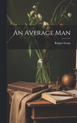 Grant Robert, Grant, Robert - Average Man, Inbunden