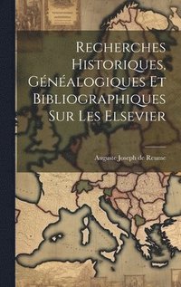 bokomslag Recherches Historiques, Gnalogiques et Bibliographiques sur les Elsevier
