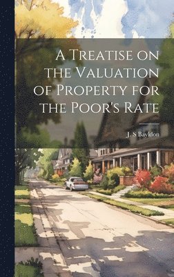 bokomslag A Treatise on the Valuation of Property for the Poor's Rate