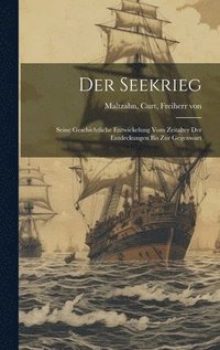 bokomslag Der Seekrieg; seine geschichtliche Entwickelung vom Zeitalter der Entdeckungen bis zur Gegenwart