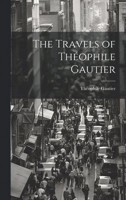Travels of Théophile Gautier