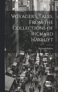 bokomslag Voyager's Tales, From the Collections of Richard Hakluyt