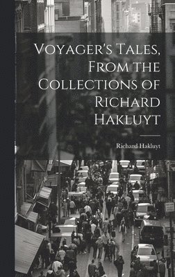 Voyager's Tales, From the Collections of Richard Hakluyt 1