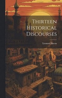 bokomslag Thirteen Historical Discourses