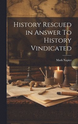 History Rescued in Answer To History Vindicated