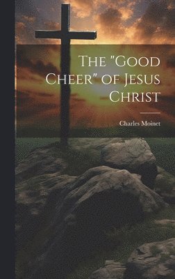 bokomslag "Good Cheer" of Jesus Christ