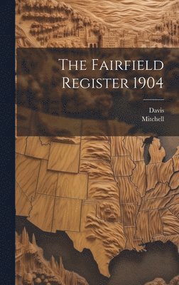 bokomslag The Fairfield Register 1904