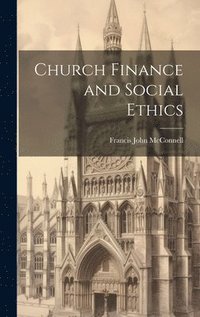 bokomslag Church Finance and Social Ethics [microform]