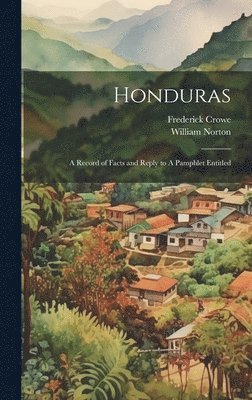 William Norton, Frederick Crowe - Honduras, Inbunden