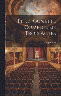 bokomslag Pitchounette Comédie en Trois Actes
