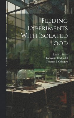 Feeding Experiments With Isolated Food 1