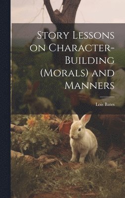 bokomslag Story Lessons on Character-building (morals) and Manners