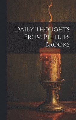 bokomslag Daily Thoughts From Phillips Brooks