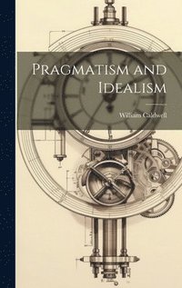 bokomslag Pragmatism and Idealism