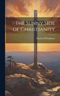 bokomslag The Sunny Side of Christianity