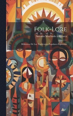 Antonio Machado y Alvarez - Folk-Lore, Inbunden